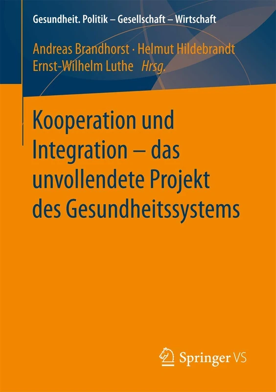 Kooperation und Integration – das unvollendete Projekt des Gesundheitssystems (Gesundheit. Politik - Gesellschaft - Wirtschaft)