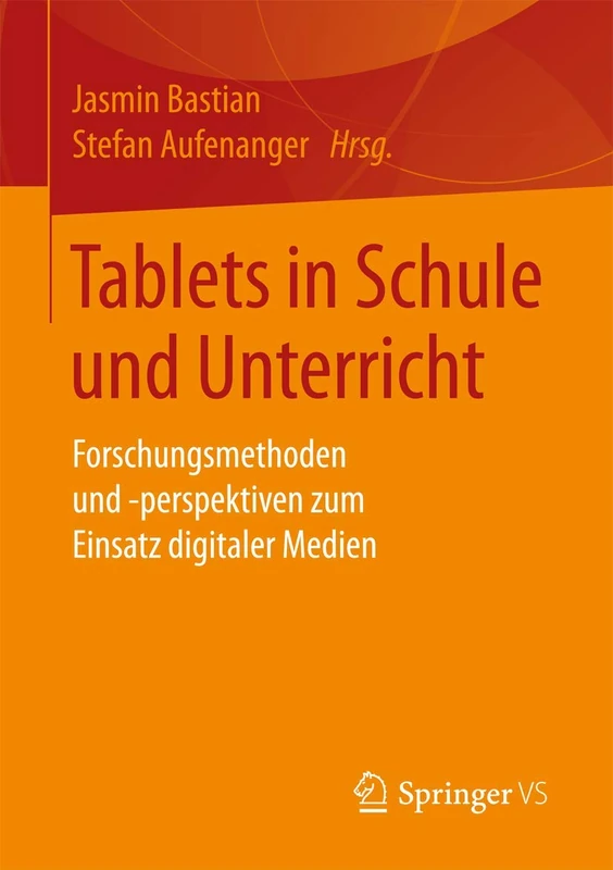 Tablets in Schule und Unterricht: Forschungsmethoden und -perspektiven zum Einsatz digitaler Medien