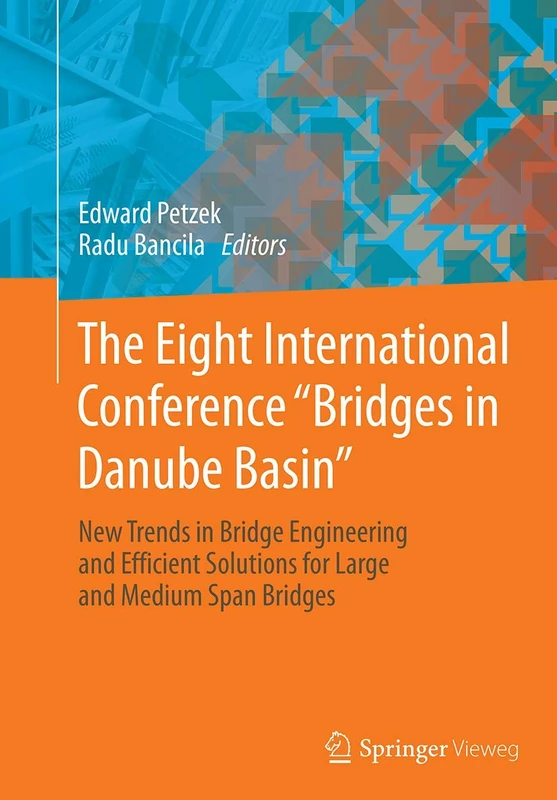 The Eight International Conference "Bridges in Danube Basin": New Trends in Bridge Engineering and Efficient Solutions for Large and Medium Span Bridges