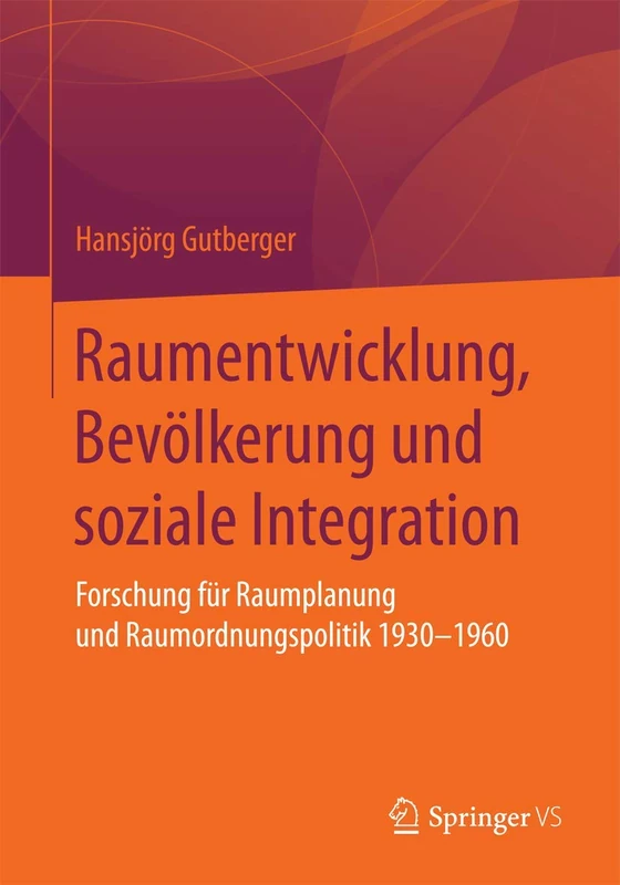 Raumentwicklung, Bevölkerung und soziale Integration: Forschung für Raumplanung und Raumordnungspolitik 1930-1960 - Image 1