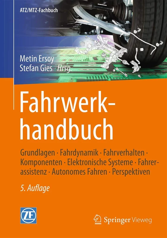 Fahrwerkhandbuch: Grundlagen – Fahrdynamik – Fahrverhalten– Komponenten – Elektronische Systeme – Fahrerassistenz – Autonomes Fahren– Perspektiven (ATZ/MTZ-Fachbuch)