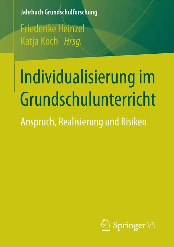 Individualisierung im Grundschulunterricht: Anspruch, Realisierung und Risiken: 21 (Jahrbuch Grundschulforschung, 21)
