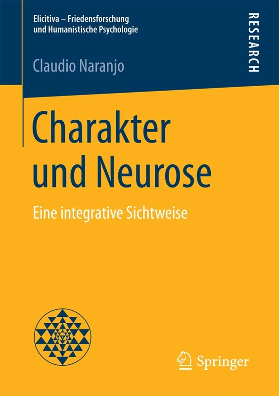 Charakter und Neurose: Eine integrative Sichtweise (Elicitiva – Friedensforschung und Humanistische Psychologie)