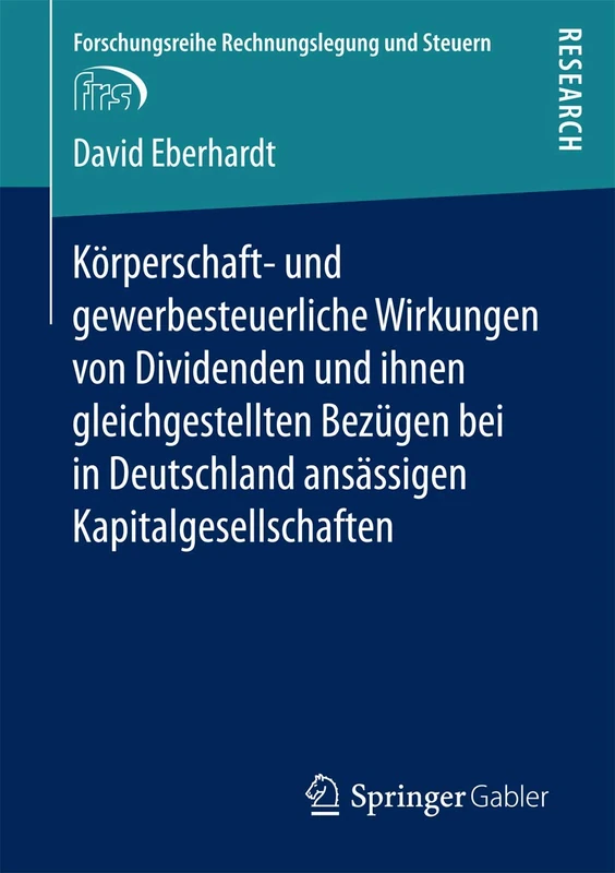 Körperschaft- und gewerbesteuerliche Wirkungen von Dividenden und ihnen gleichgestellten Bezügen bei in Deutschland ansässigen Kapitalgesellschaften (Forschungsreihe Rechnungslegung und Steuern) - Image 1