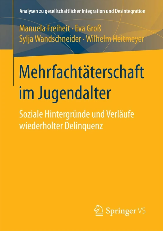 Mehrfachtäterschaft im Jugendalter: Soziale Hintergründe und Verläufe wiederholter Delinquenz (Analysen zu gesellschaftlicher Integration und Desintegration)