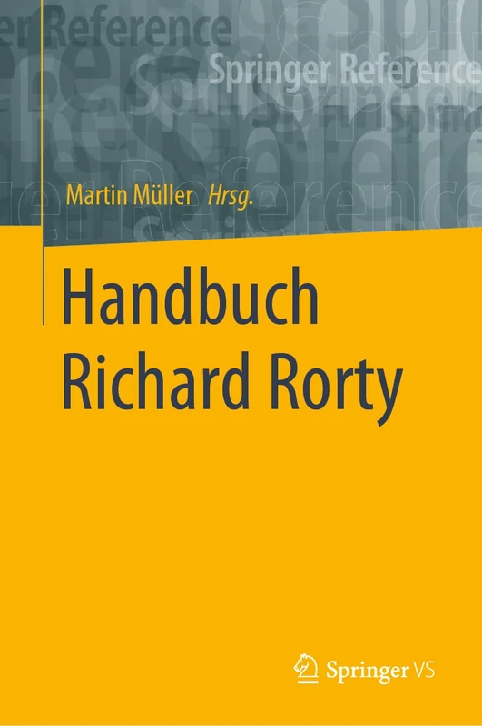 Handbuch Richard Rorty (Springer Reference Geisteswissenschaften)
