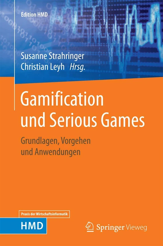 Gamification und Serious Games: Grundlagen, Vorgehen und Anwendungen (Edition HMD)