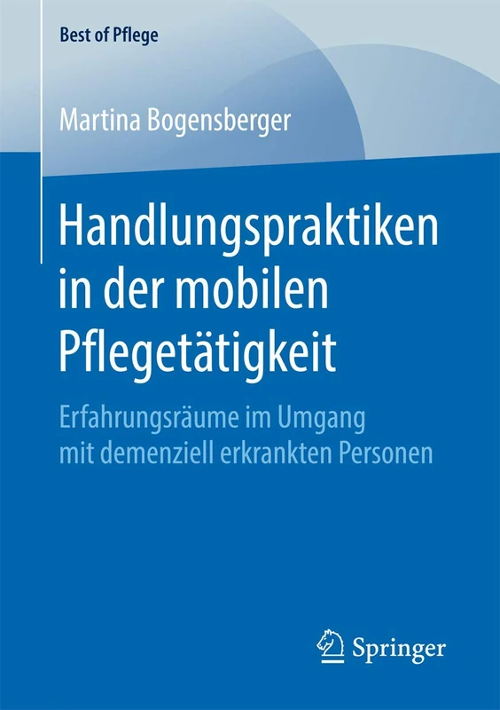 Handlungspraktiken in der mobilen Pflegetätigkeit: Erfahrungsräume im Umgang mit demenziell erkrankten Personen (Best of Pflege) - Image 1