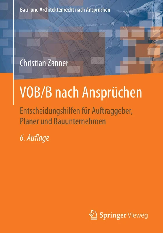VOB/B nach Ansprüchen: Entscheidungshilfen für Auftraggeber, Planer und Bauunternehmen (Bau- und Architektenrecht nach Ansprüchen)