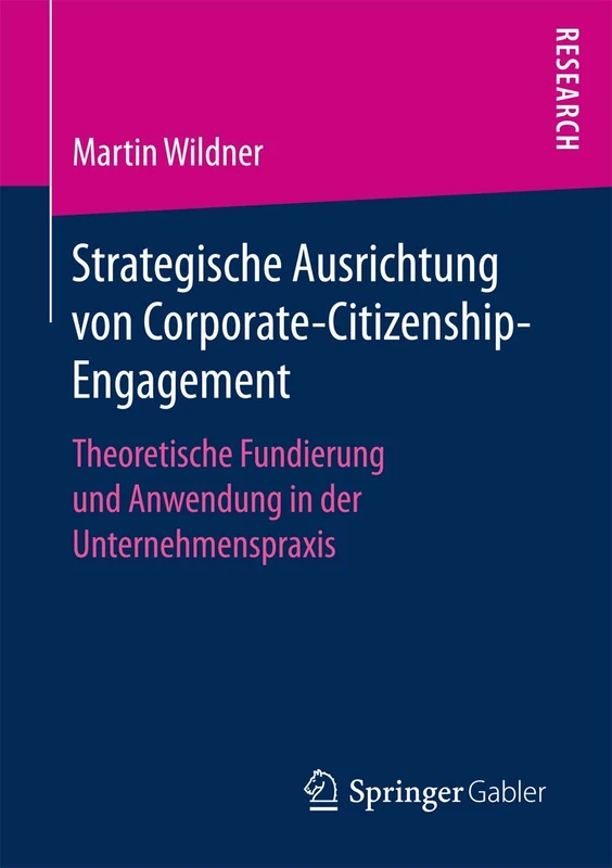 Strategische Ausrichtung von Corporate-Citizenship-Engagement: Theoretische Fundierung und Anwendung in der Unternehmenspraxis