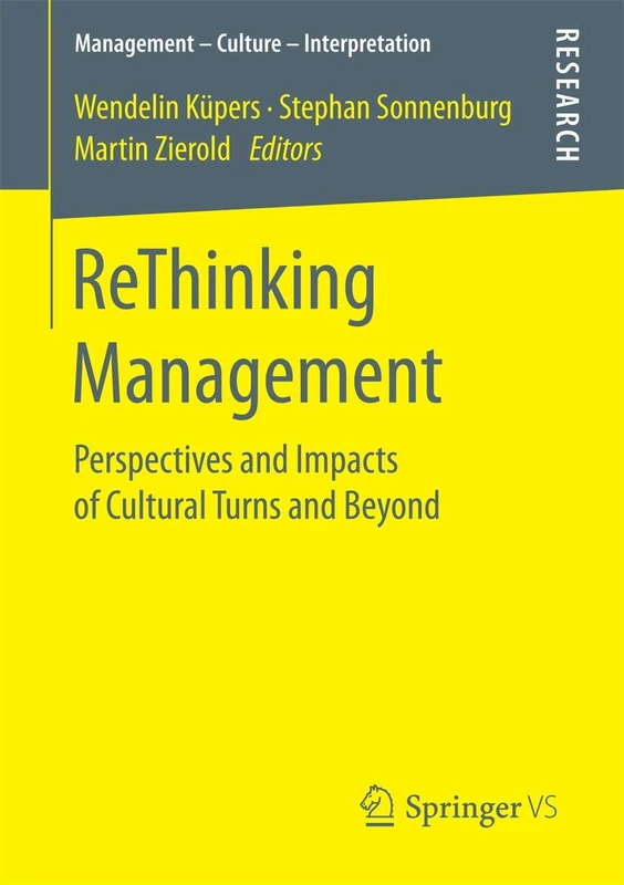 ReThinking Management: Perspectives and Impacts of Cultural Turns and Beyond (Management – Culture – Interpretation)
