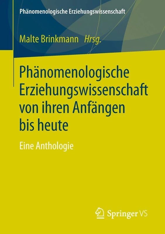 Phänomenologische Erziehungswissenschaft von ihren Anfängen bis heute: Eine Anthologie: 4