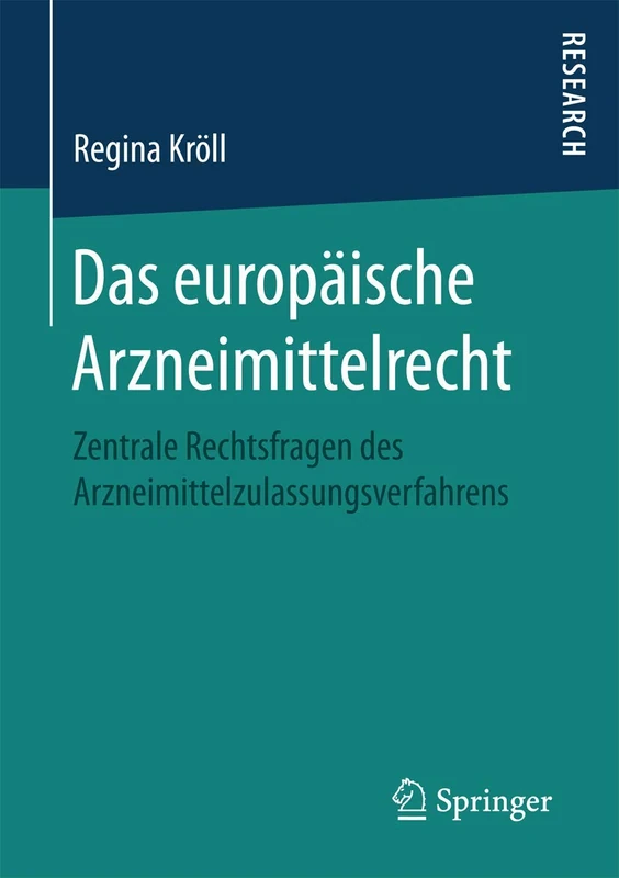 Das europäische Arzneimittelrecht: Zentrale Rechtsfragen des Arzneimittelzulassungsverfahrens