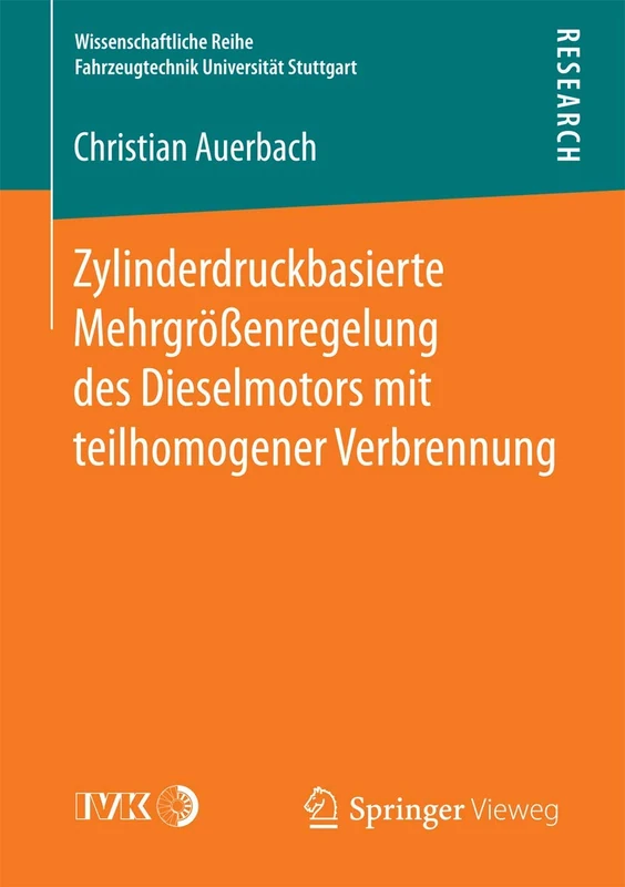 Zylinderdruckbasierte Mehrgrößenregelung des Dieselmotors mit teilhomogener Verbrennung (Wissenschaftliche Reihe Fahrzeugtechnik Universität Stuttgart)