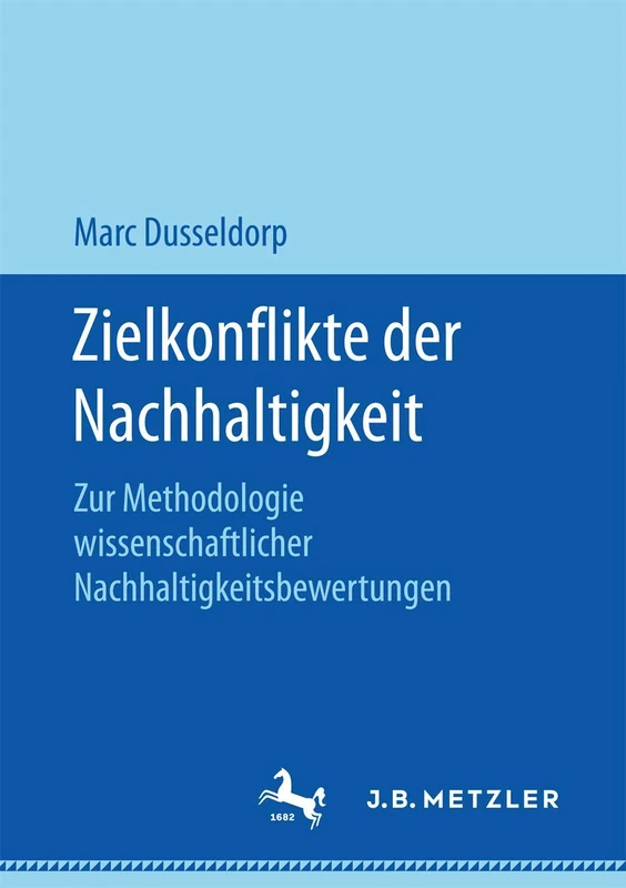 Zielkonflikte der Nachhaltigkeit: Zur Methodologie wissenschaftlicher Nachhaltigkeitsbewertungen
