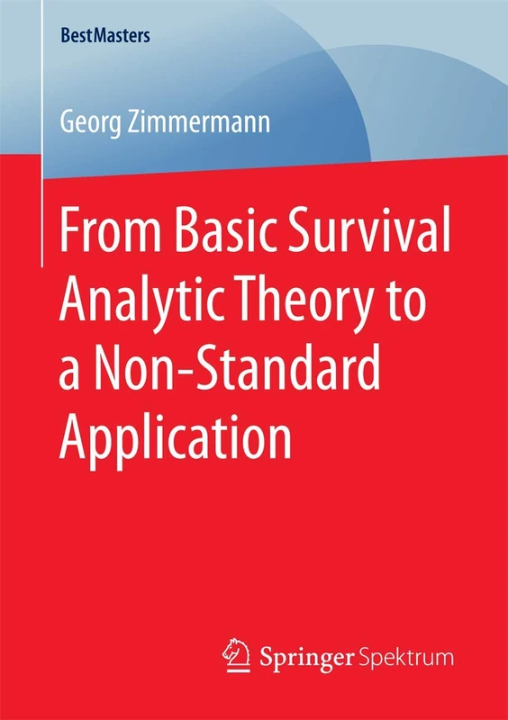 From Basic Survival Analytic Theory to a Non-Standard Application (BestMasters)