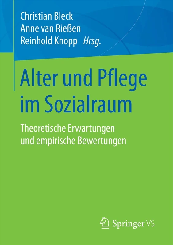 Alter und Pflege im Sozialraum: Theoretische Erwartungen und empirische Bewertungen