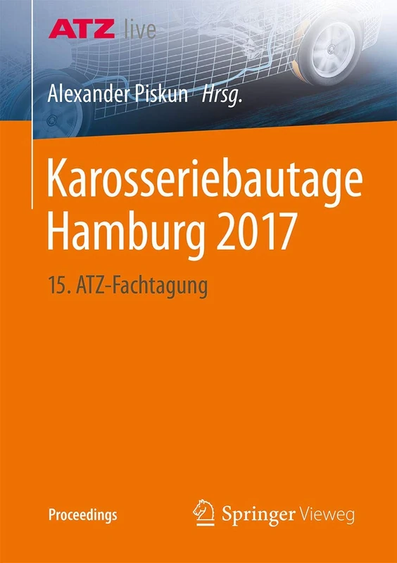 Karosseriebautage Hamburg 2017: 15. ATZ-Fachtagung (Proceedings)