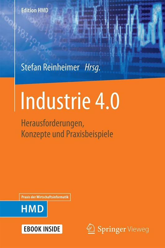 Industrie 4.0: Herausforderungen, Konzepte und Praxisbeispiele (Edition HMD)