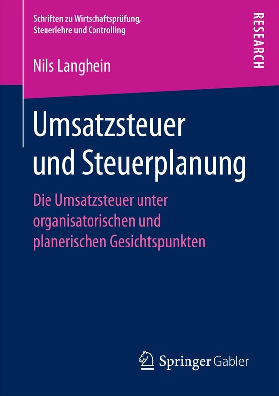 Umsatzsteuer und Steuerplanung: Die Umsatzsteuer unter organisatorischen und planerischen Gesichtspunkten (Schriften zu Wirtschaftsprüfung, Steuerlehre und Controlling)