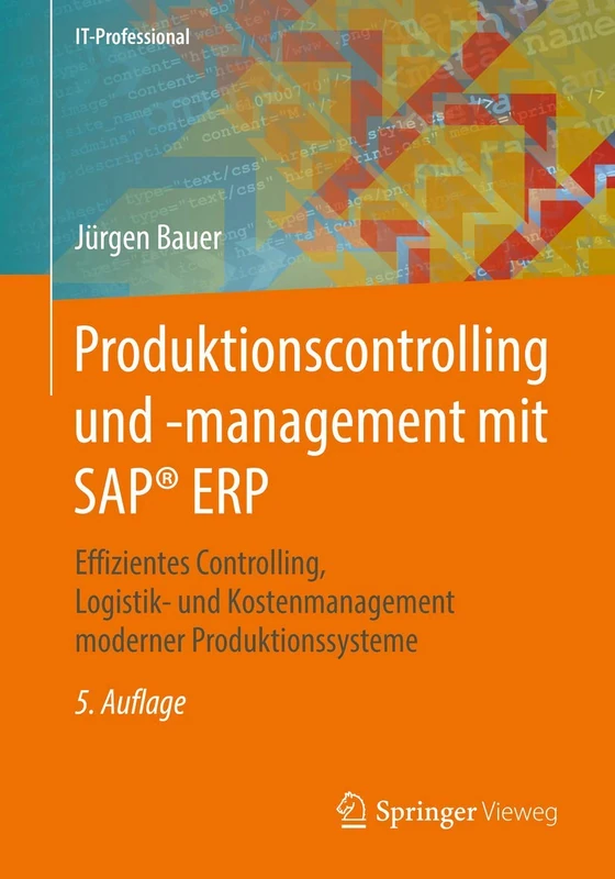 Produktionscontrolling und -management mit SAP® ERP: Effizientes Controlling, Logistik- und Kostenmanagement moderner Produktionssysteme (IT-Professional)