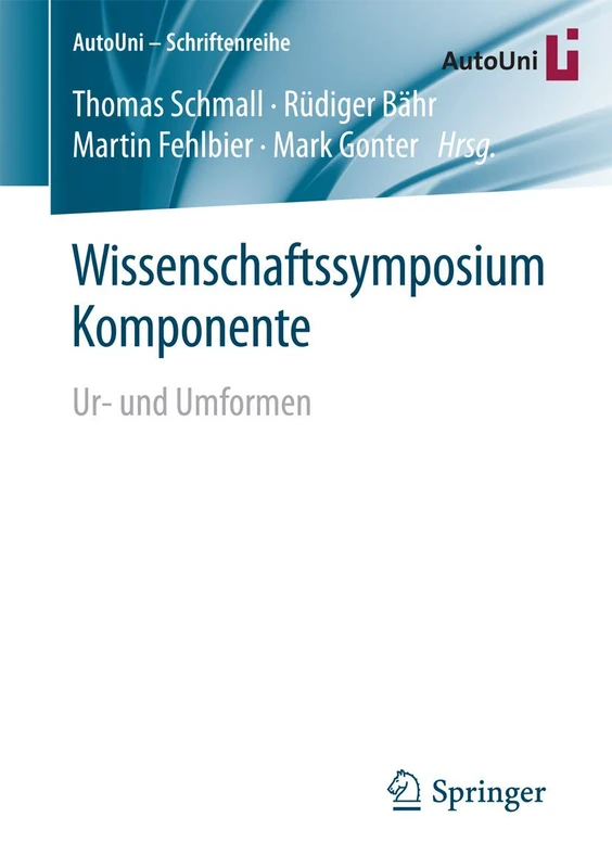 Wissenschaftssymposium Komponente: Ur- und Umformen: 103 (AutoUni – Schriftenreihe, 103)
