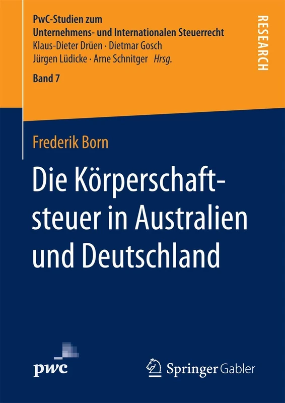 Die Körperschaftsteuer in Australien und Deutschland: 7 (PwC-Studien zum Unternehmens- und Internationalen Steuerrecht, 7)