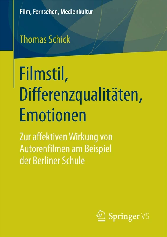 Filmstil, Differenzqualitäten, Emotionen: Zur affektiven Wirkung von Autorenfilmen am Beispiel der Berliner Schule (Film, Fernsehen, Medienkultur)