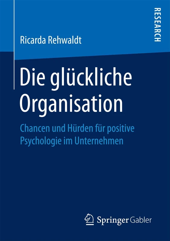 Die glückliche Organisation: Chancen und Hürden für positive Psychologie im Unternehmen