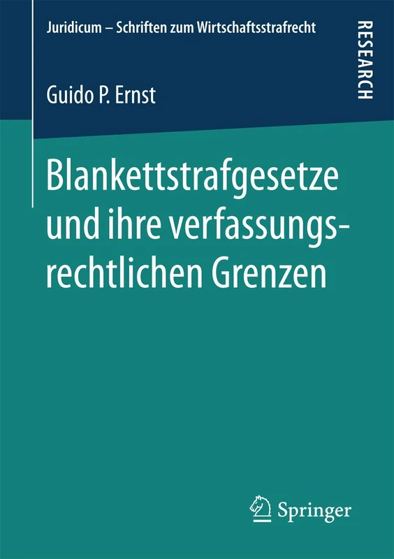 Blankettstrafgesetze und ihre verfassungsrechtlichen Grenzen: 1 (Juridicum - Schriften zum Wirtschaftsstrafrecht, 1)