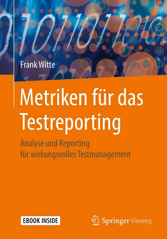 Metriken für das Testreporting: Analyse und Reporting für wirkungsvolles Testmanagement