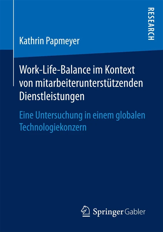 Work-Life-Balance im Kontext von mitarbeiterunterstützenden Dienstleistungen: Eine Untersuchung in einem globalen Technologiekonzern