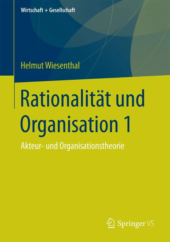 Rationalität und Organisation 1: Akteur- und Organisationstheorie (Wirtschaft + Gesellschaft) - Image 1