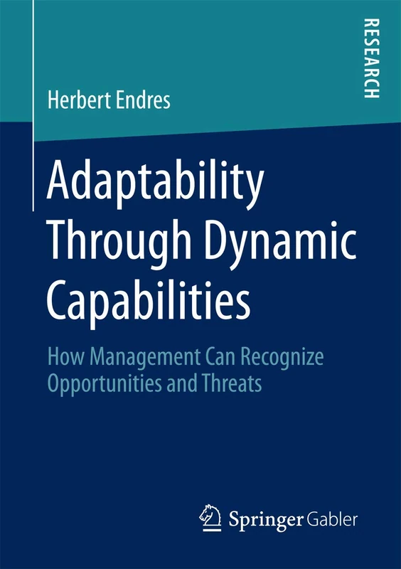 Adaptability Through Dynamic Capabilities: How Management Can Recognize Opportunities and Threats