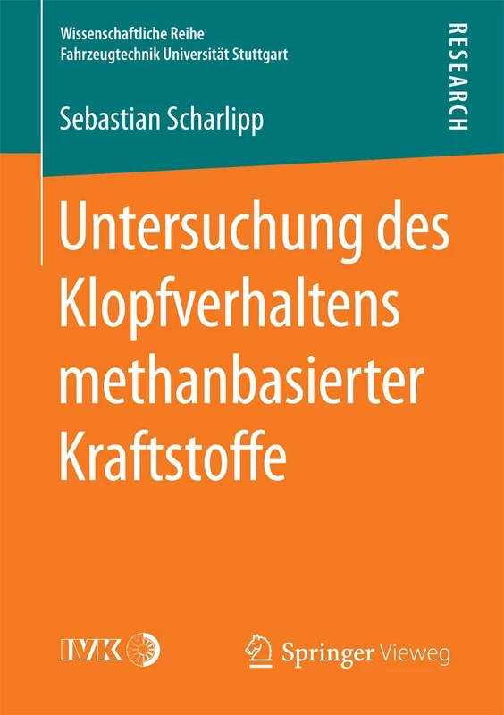 Untersuchung des Klopfverhaltens methanbasierter Kraftstoffe (Wissenschaftliche Reihe Fahrzeugtechnik Universität Stuttgart)
