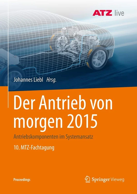 Der Antrieb von morgen 2015: Antriebskomponenten im Systemansatz 10. MTZ-Fachtagung (Proceedings)