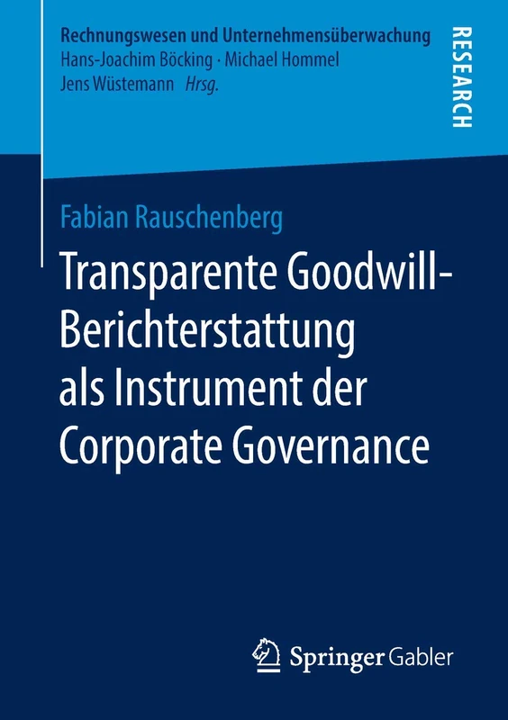 Transparente Goodwill-Berichterstattung als Instrument der Corporate Governance (Rechnungswesen und Unternehmensüberwachung)
