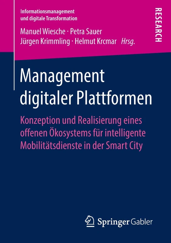 Management digitaler Plattformen: Konzeption und Realisierung eines offenen Ökosystems für intelligente Mobilitätsdienste in der Smart City (Informationsmanagement und digitale Transformation)