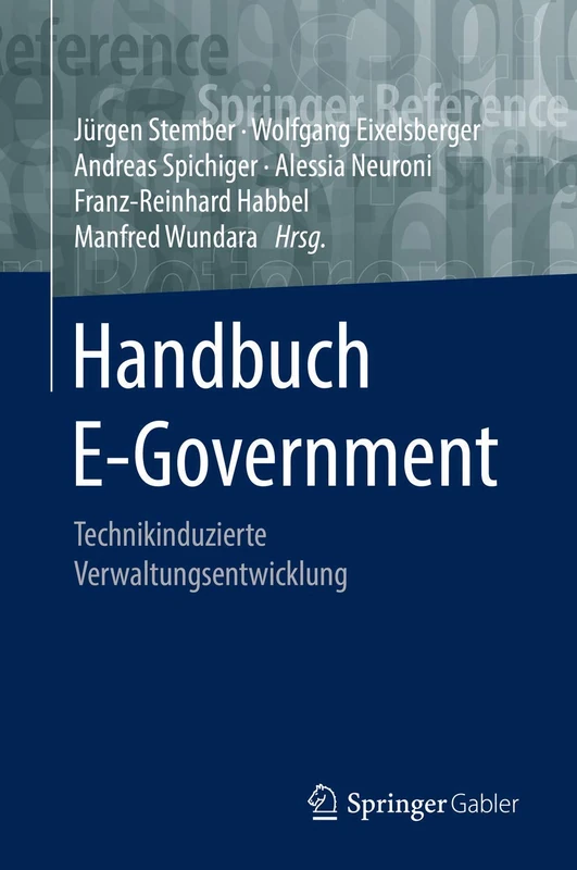 Handbuch E-Government: Technikinduzierte Verwaltungsentwicklung (Springer Reference Wirtschaft)