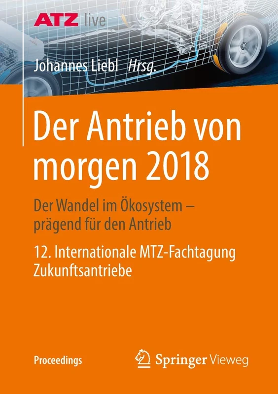 Der Antrieb von morgen 2018: Der Wandel im Ökosystem - prägend für den Antrieb 12. Internationale MTZ-Fachtagung Zukunftsantriebe (Proceedings) - Image 1