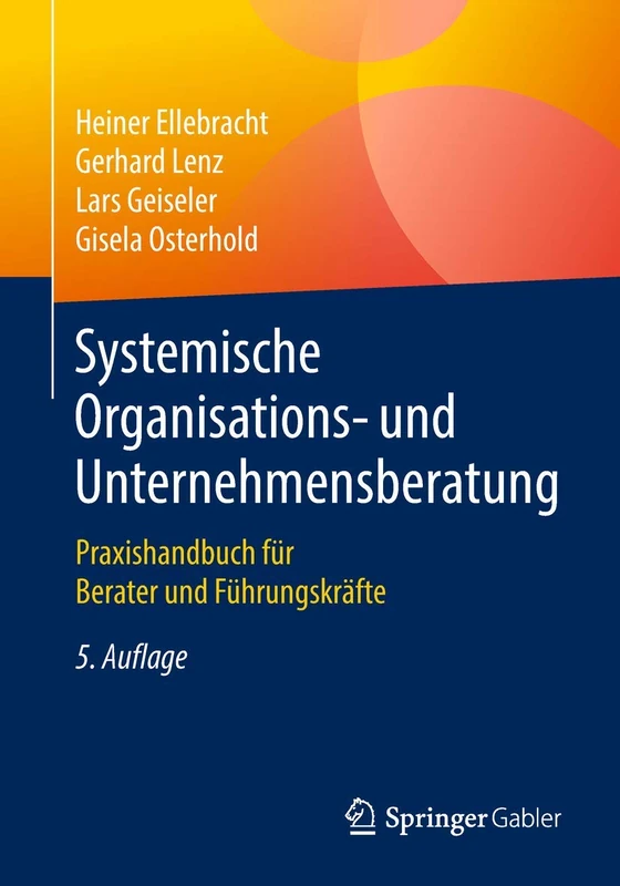 Systemische Organisations- und Unternehmensberatung: Praxishandbuch für Berater und Führungskräfte