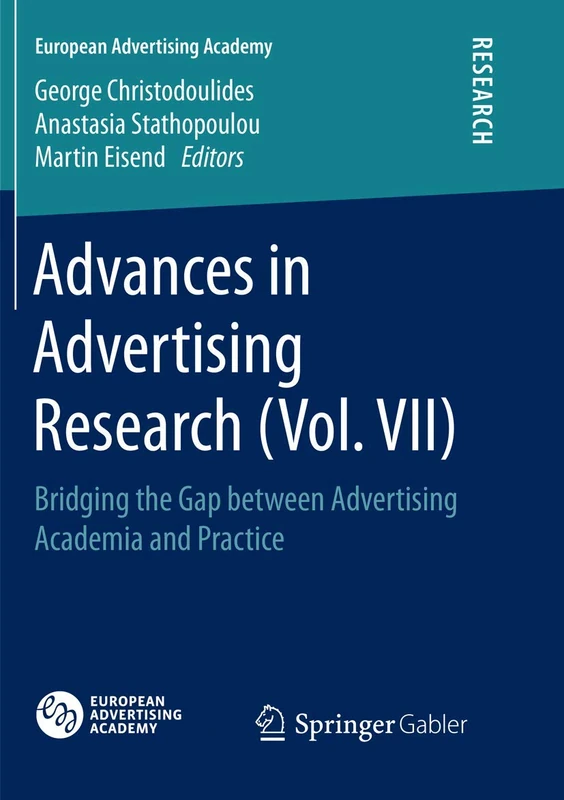 Advances in Advertising Research (Vol. VII): Bridging the Gap between Advertising Academia and Practice: 7 (European Advertising Academy)