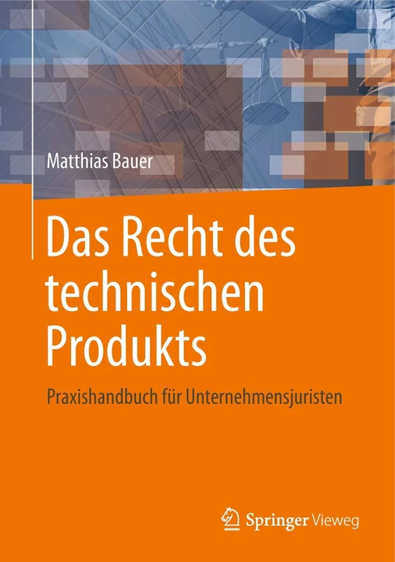 Das Recht des technischen Produkts: Praxishandbuch für Unternehmensjuristen