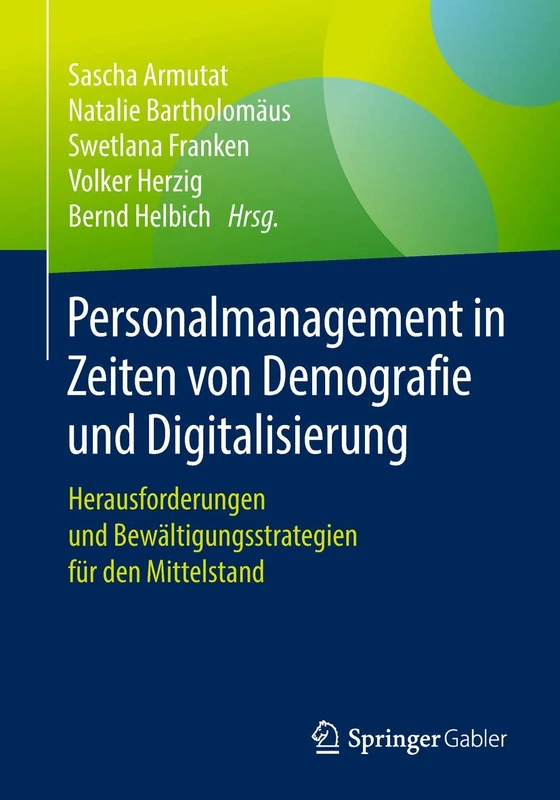Personalmanagement in Zeiten von Demografie und Digitalisierung: Herausforderungen und Bewältigungsstrategien für den Mittelstand