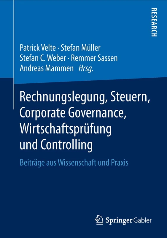Rechnungslegung, Steuern, Corporate Governance, Wirtschaftsprüfung und Controlling: Beiträge aus Wissenschaft und Praxis