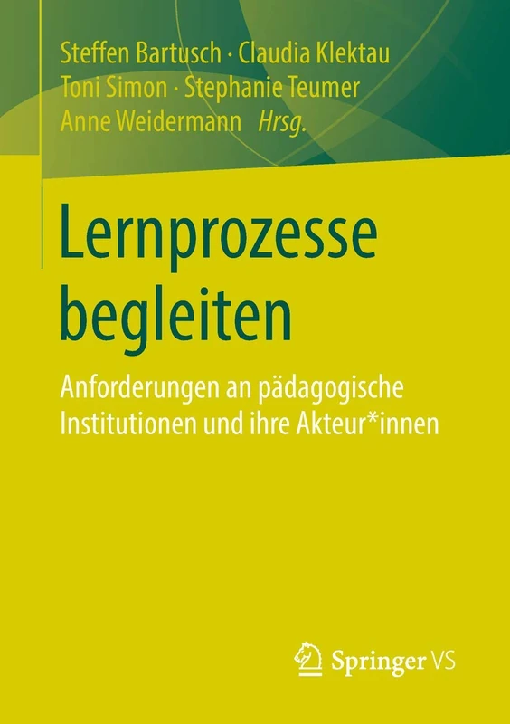 Lernprozesse begleiten: Anforderungen an pädagogische Institutionen und ihre Akteur*innen