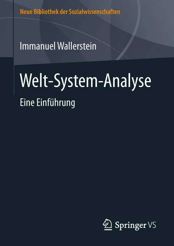 Welt-System-Analyse: Eine Einführung (Neue Bibliothek der Sozialwissenschaften)