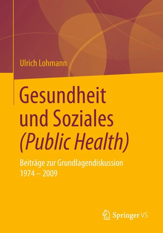 Gesundheit und Soziales (Public Health): Beiträge zur Grundlagendiskussion 1974 – 2009