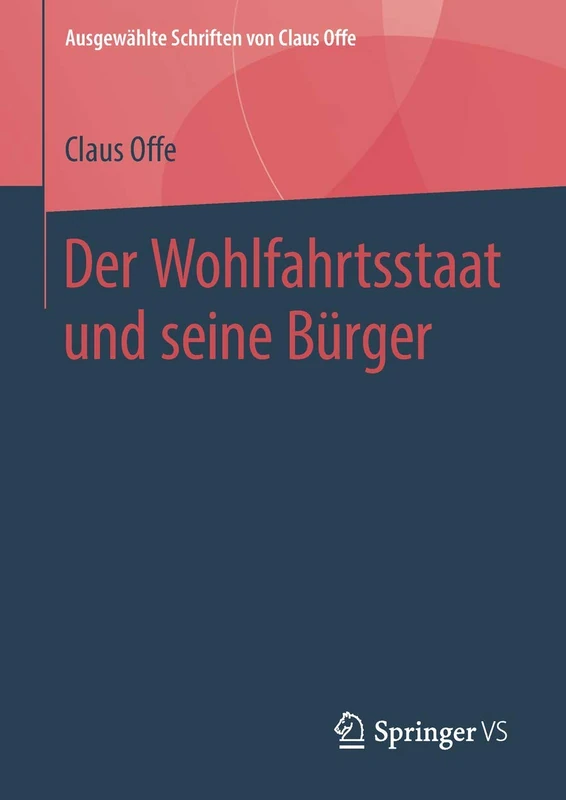 Der Wohlfahrtsstaat und seine Bürger: 2 (Ausgewählte Schriften von Claus Offe, 2)