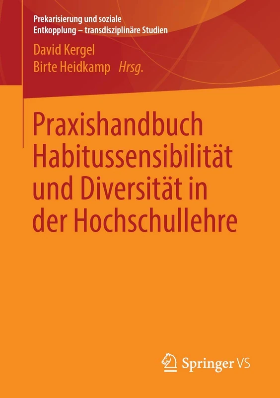 Praxishandbuch Habitussensibilität und Diversität in der Hochschullehre (Prekarisierung und soziale Entkopplung – transdisziplinäre Studien)